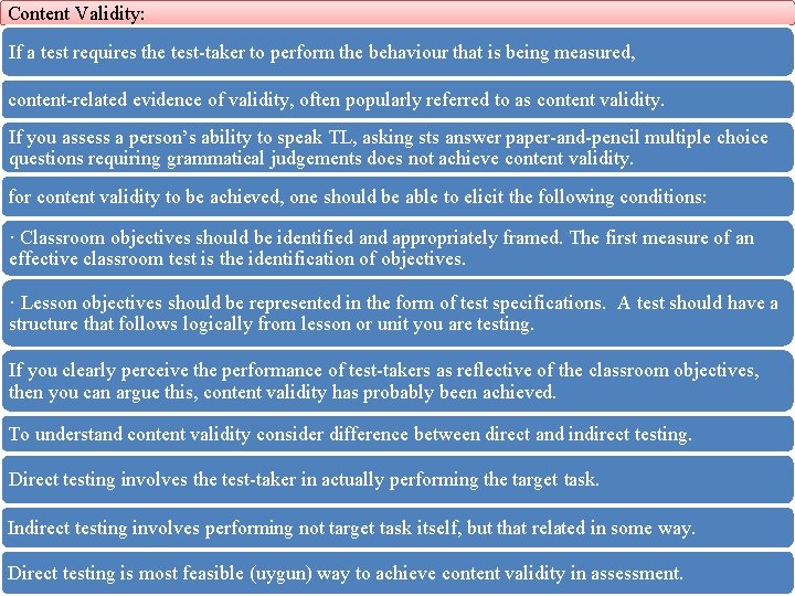 Content Validity: If a test requires the test taker to perform the behaviour that