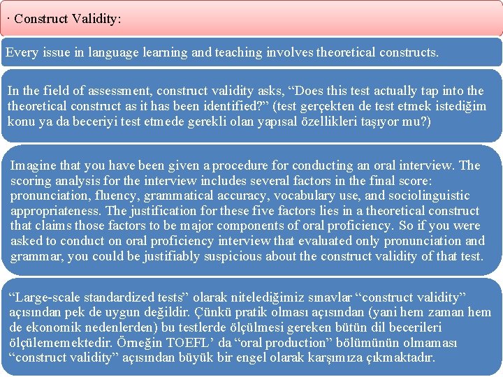 · Construct Validity: Every issue in language learning and teaching involves theoretical constructs. In
