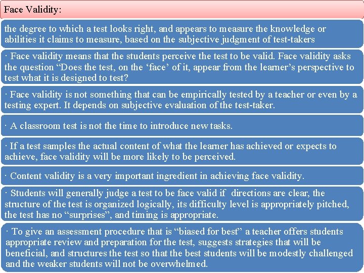 Face Validity: the degree to which a test looks right, and appears to measure