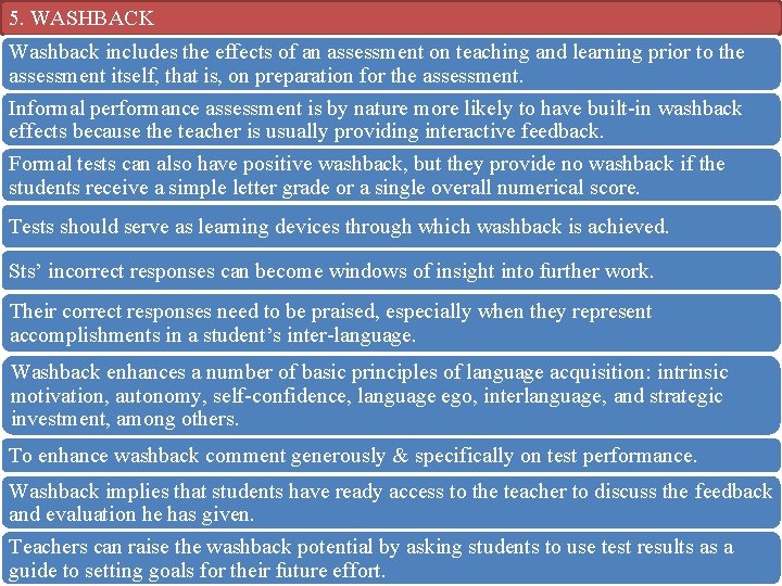 5. WASHBACK Washback includes the effects of an assessment on teaching and learning prior