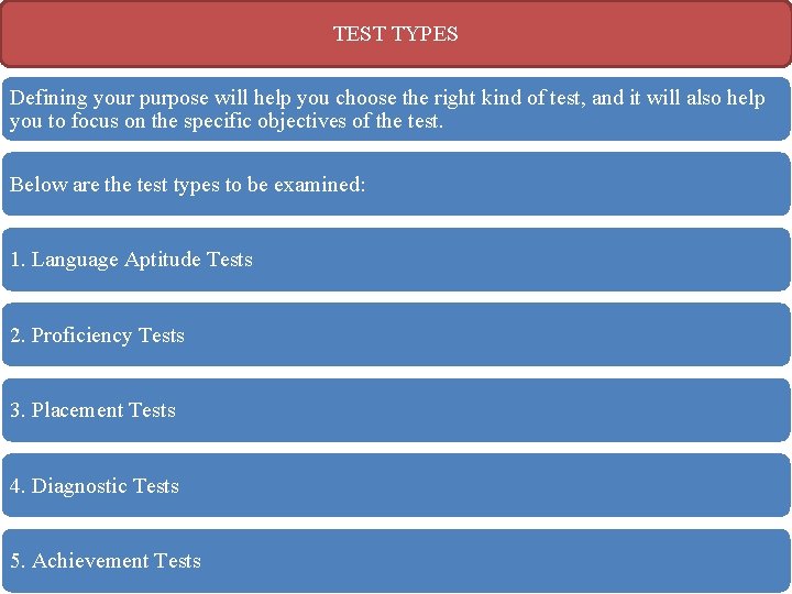 TEST TYPES Defining your purpose will help you choose the right kind of test,