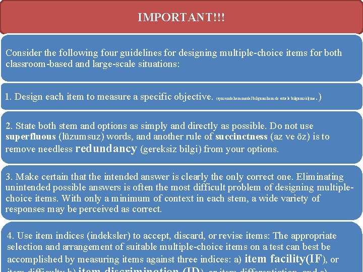 IMPORTANT!!! Consider the following four guidelines for designing multiple choice items for both classroom