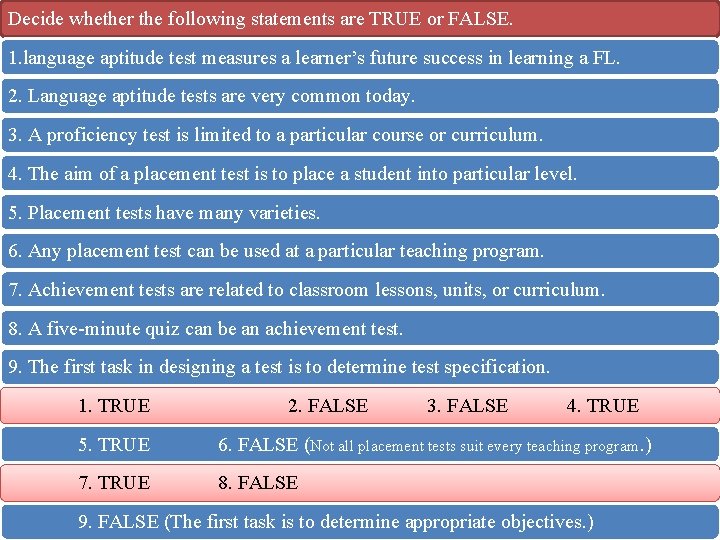Decide whether the following statements are TRUE or FALSE. 1. language aptitude test measures