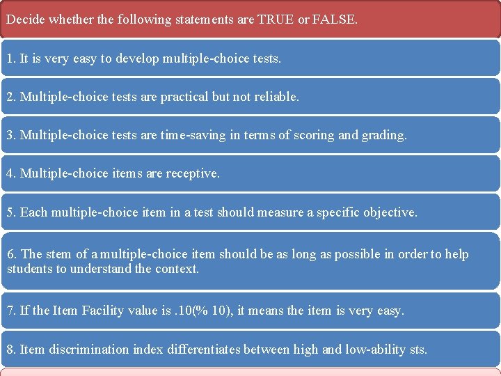 Decide whether the following statements are TRUE or FALSE. 1. It is very easy