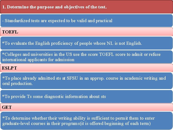 1. Determine the purpose and objectives of the test. - Standardized tests are expected