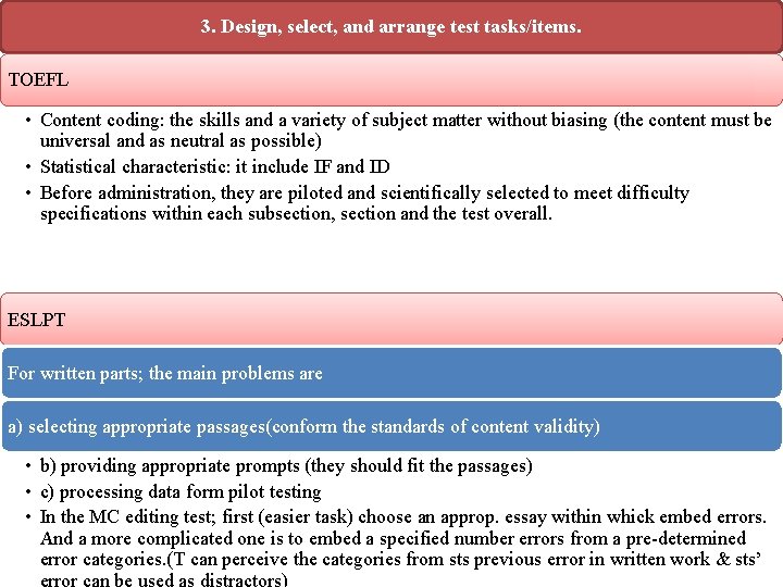 3. Design, select, and arrange test tasks/items. TOEFL • Content coding: the skills and