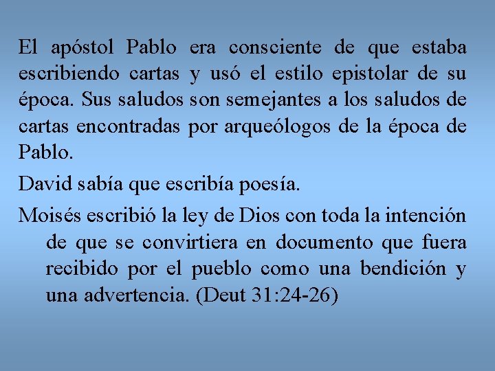 El apóstol Pablo era consciente de que estaba escribiendo cartas y usó el estilo