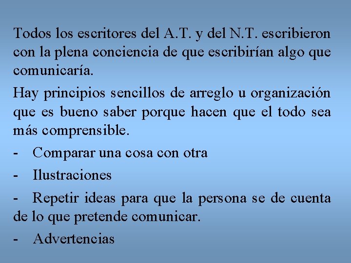 Todos los escritores del A. T. y del N. T. escribieron con la plena