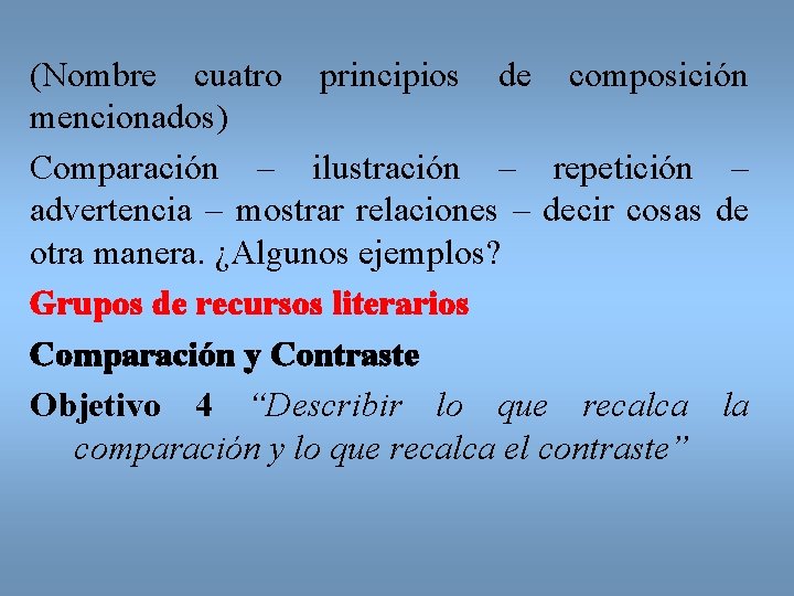 (Nombre cuatro principios de composición mencionados) Comparación – ilustración – repetición – advertencia –