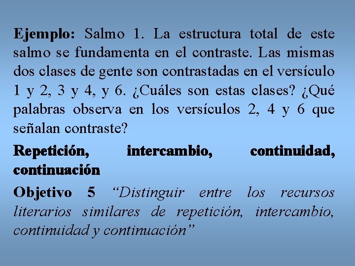 Ejemplo: Salmo 1. La estructura total de este salmo se fundamenta en el contraste.