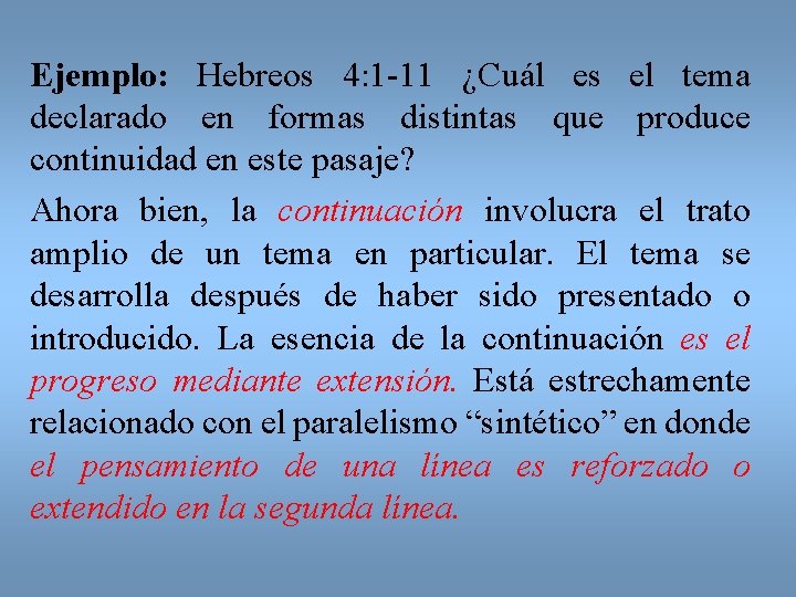 Ejemplo: Hebreos 4: 1 -11 ¿Cuál es el tema declarado en formas distintas que