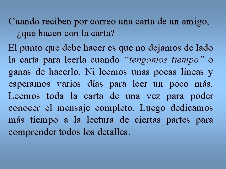 Cuando reciben por correo una carta de un amigo, ¿qué hacen con la carta?