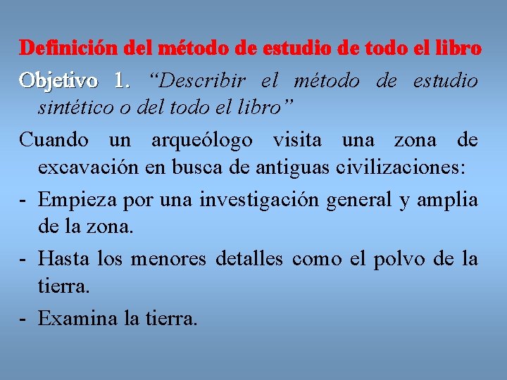 Definición del método de estudio de todo el libro Objetivo 1. “Describir el método