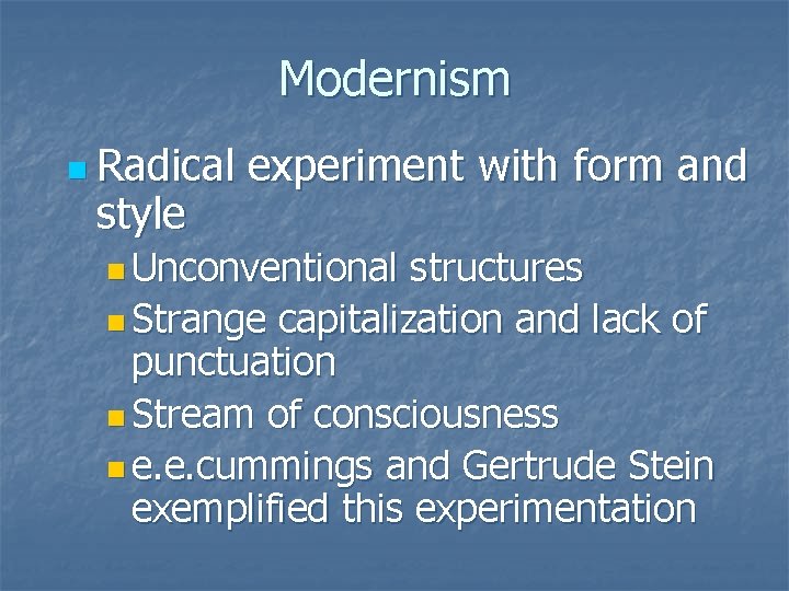 Modernism n Radical style experiment with form and n Unconventional structures n Strange capitalization