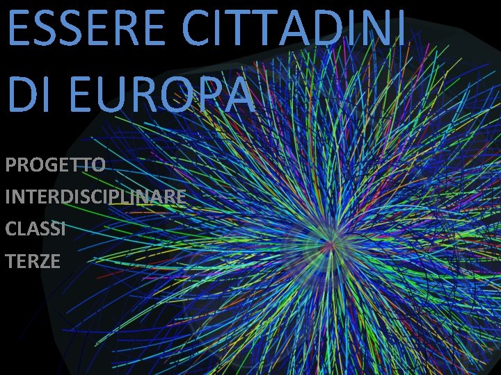 ESSERE CITTADINI DI EUROPA PROGETTO INTERDISCIPLINARE CLASSI TERZE 