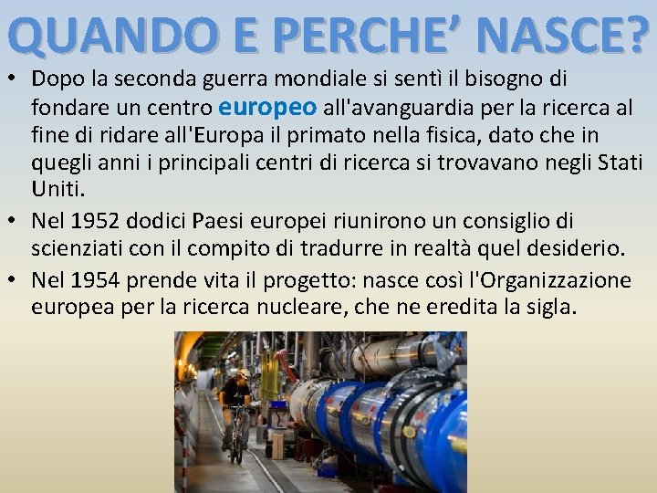 QUANDO E PERCHE’ NASCE? • Dopo la seconda guerra mondiale si sentì il bisogno