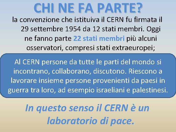 CHI NE FA PARTE? la convenzione che istituiva il CERN fu firmata il 29