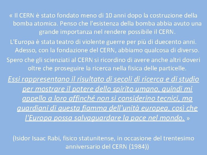  « Il CERN è stato fondato meno di 10 anni dopo la costruzione