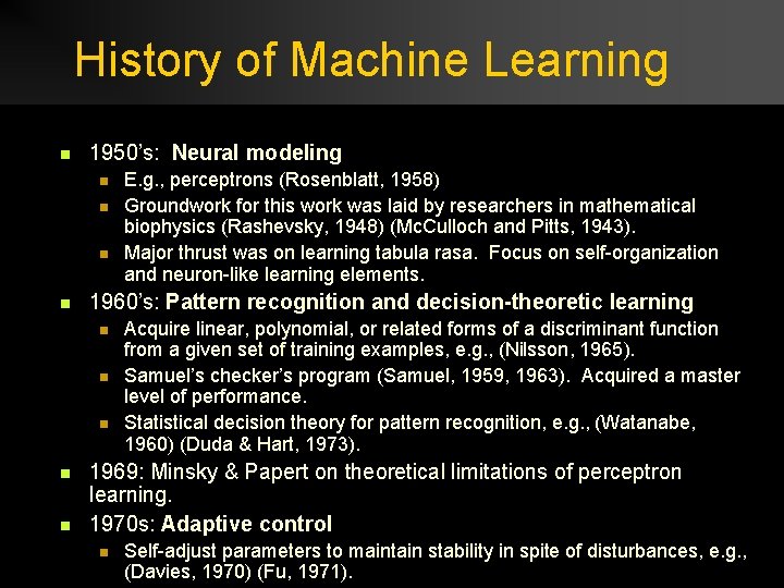History of Machine Learning n 1950’s: Neural modeling n n 1960’s: Pattern recognition and