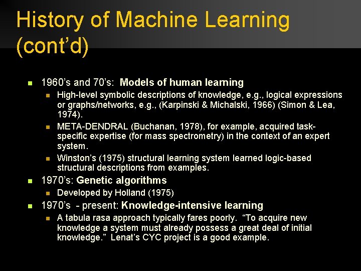 History of Machine Learning (cont’d) n 1960’s and 70’s: Models of human learning n