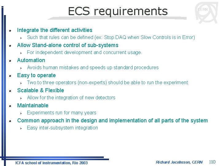 ECS requirements l Integrate the different activities Ø l Allow for the integration of