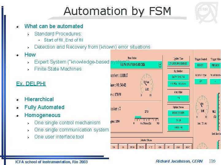 Automation by FSM l CERN What can be automated Ø Standard Procedures: • Start