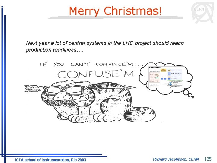 Merry Christmas! CERN Next year a lot of central systems in the LHC project