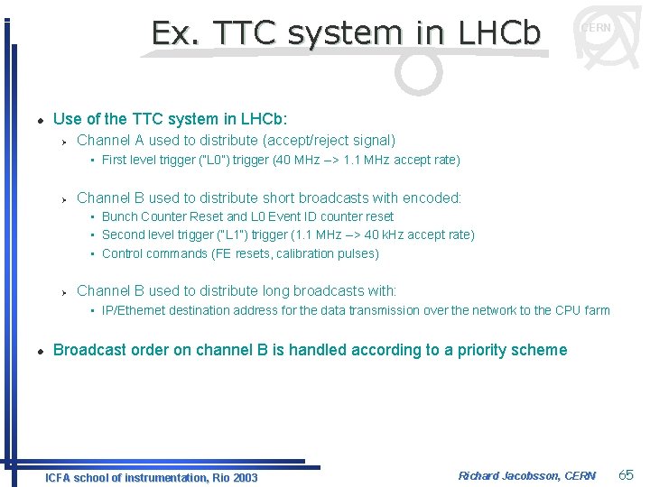 Ex. TTC system in LHCb l CERN Use of the TTC system in LHCb: