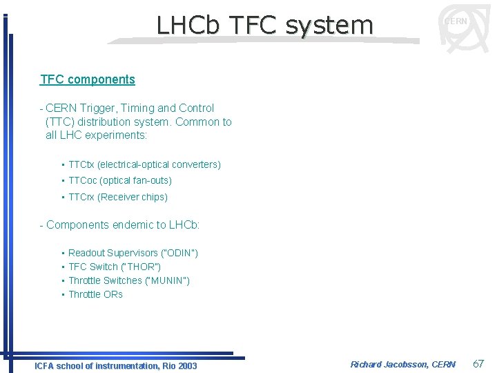 LHCb TFC system CERN TFC components - CERN Trigger, Timing and Control (TTC) distribution