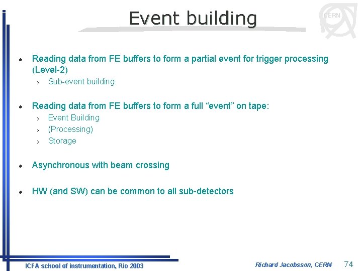 Event building l Reading data from FE buffers to form a partial event for