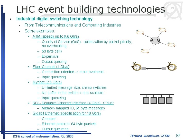 LHC event building technologies l CERN Industrial digital switching technology Ø Ø From Telecommunications
