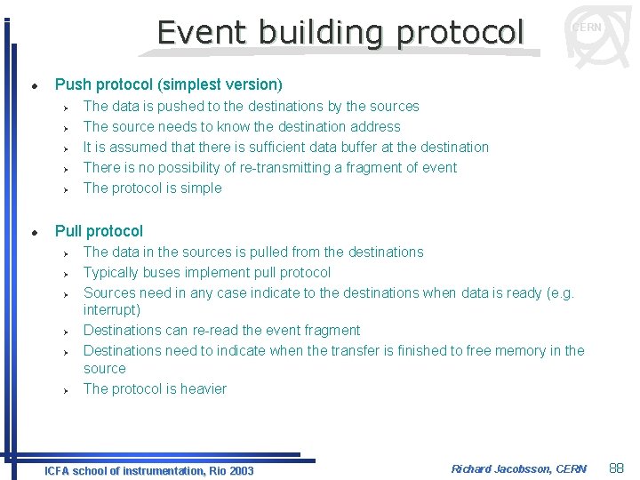 Event building protocol l Push protocol (simplest version) Ø Ø Ø l CERN The