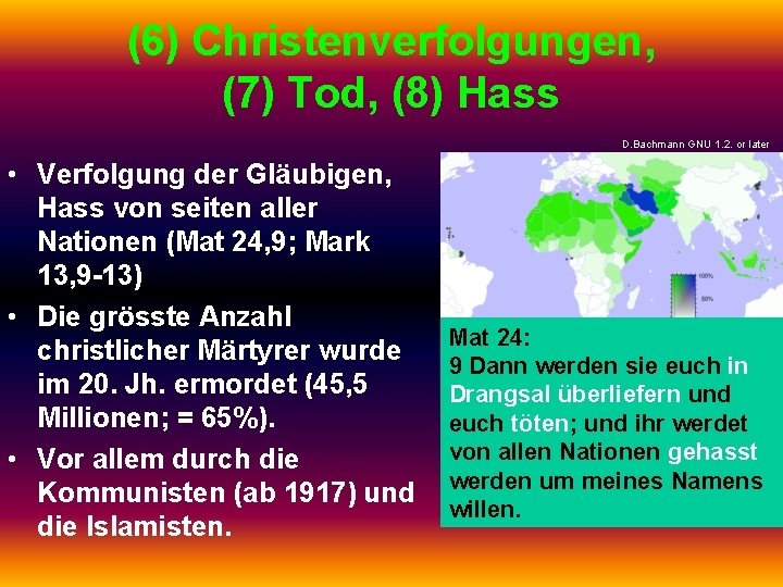 (6) Christenverfolgungen, (7) Tod, (8) Hass D. Bachmann GNU 1. 2. or later •
