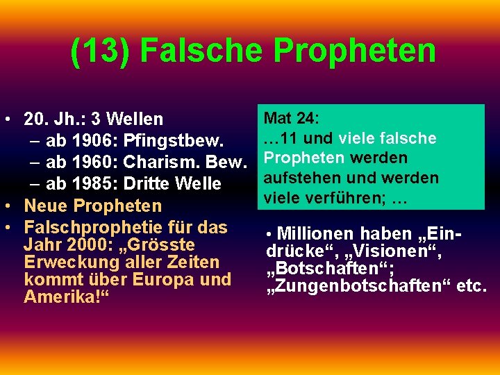 (13) Falsche Propheten • 20. Jh. : 3 Wellen – ab 1906: Pfingstbew. –