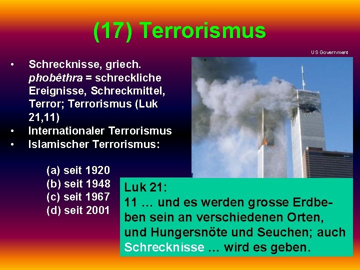 (17) Terrorismus US Government • • • Schrecknisse, griech. phobêthra = schreckliche Ereignisse, Schreckmittel,