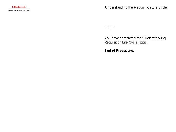 Understanding the Requisition Life Cycle Step 6 You have completed the "Understanding Requisition Life