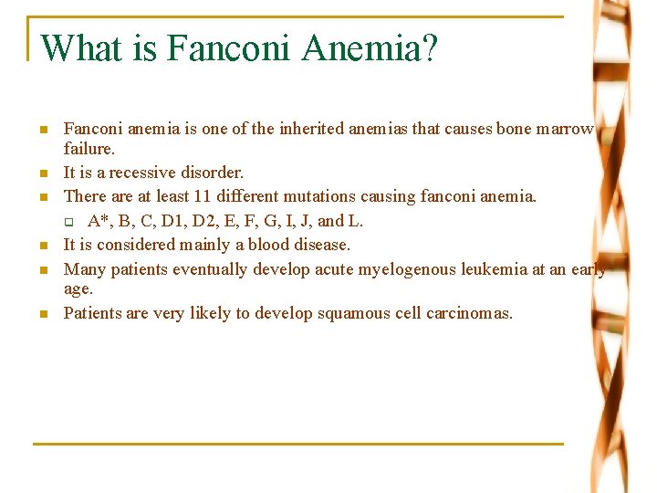 What is Fanconi Anemia? n n n Fanconi anemia is one of the inherited