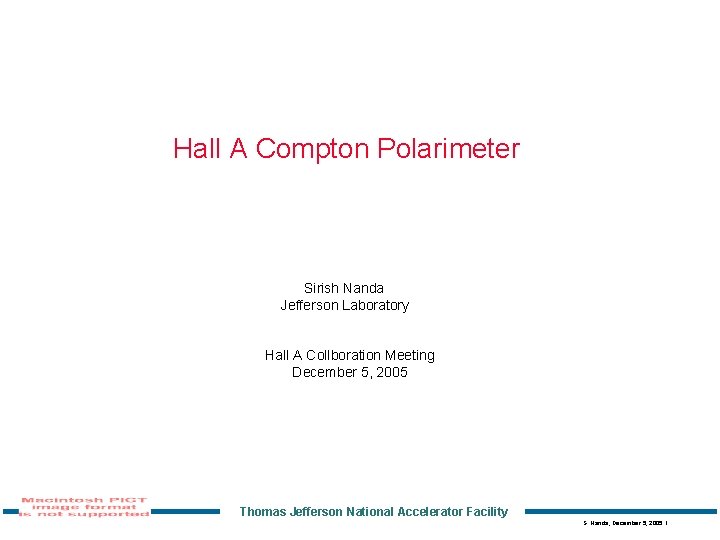 Hall A Compton Polarimeter Sirish Nanda Jefferson Laboratory Hall A Collboration Meeting December 5,