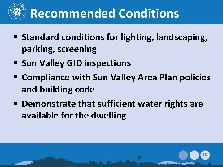 Recommended Conditions § Standard conditions for lighting, landscaping, parking, screening § Sun Valley GID Recommended Conditions § Standard conditions for lighting, landscaping, parking, screening § Sun Valley GID