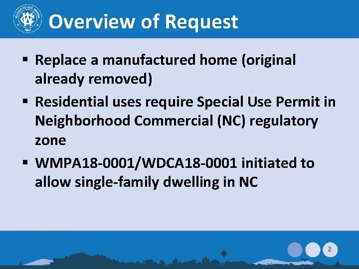 Overview of Request § Replace a manufactured home (original already removed) § Residential uses Overview of Request § Replace a manufactured home (original already removed) § Residential uses