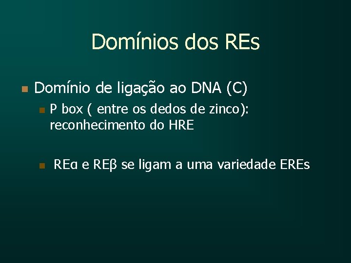 Domínios dos REs n Domínio de ligação ao DNA (C) n n P box