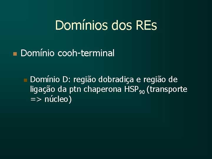 Domínios dos REs n Domínio cooh-terminal n Domínio D: região dobradiça e região de