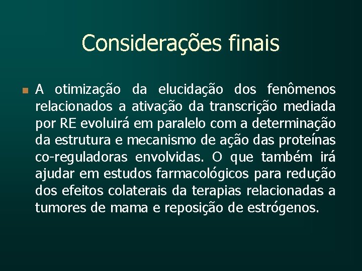 Considerações finais n A otimização da elucidação dos fenômenos relacionados a ativação da transcrição