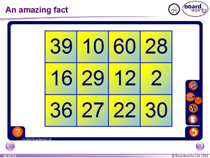 An amazing fact 14 of 53 © Boardworks Ltd 2004 An amazing fact 14 of 53 © Boardworks Ltd 2004