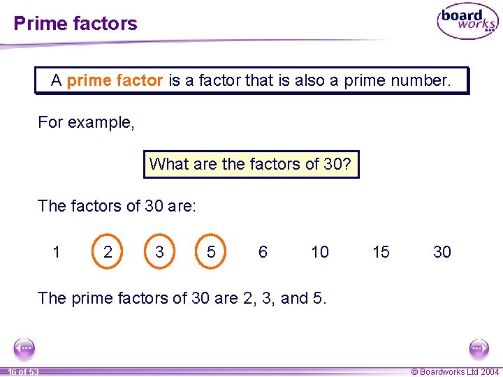 Prime factors A prime factor is a factor that is also a prime number. Prime factors A prime factor is a factor that is also a prime number.