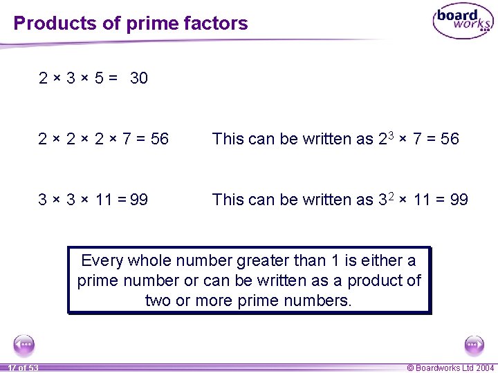 Products of prime factors 2 × 3 × 5 = 30 2 × 2 Products of prime factors 2 × 3 × 5 = 30 2 × 2