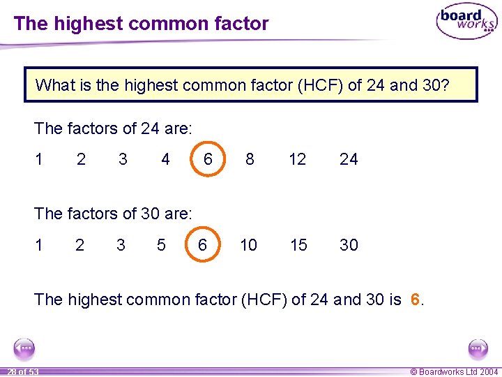 The highest common factor What is the highest common factor (HCF) of 24 and The highest common factor What is the highest common factor (HCF) of 24 and