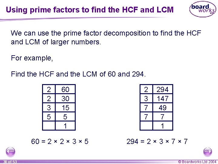 Using prime factors to find the HCF and LCM We can use the prime Using prime factors to find the HCF and LCM We can use the prime