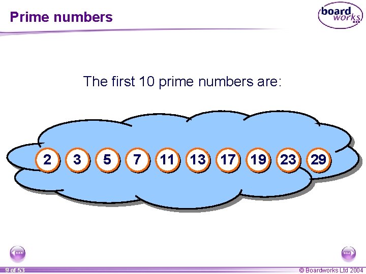 Prime numbers The first 10 prime numbers are: 2 9 of 53 3 5 Prime numbers The first 10 prime numbers are: 2 9 of 53 3 5