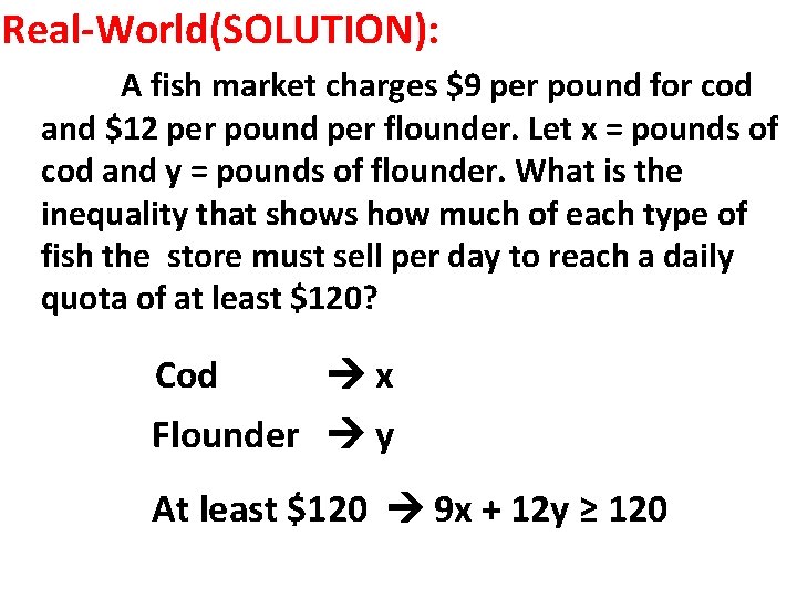 Real-World(SOLUTION): A fish market charges $9 per pound for cod and $12 per pound